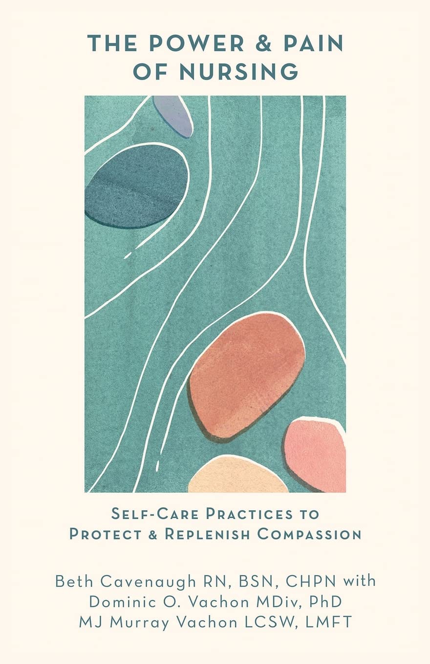 The Power and Pain of Nursing: Self-Care Practices to Protect and Replenish Compassion - 2850