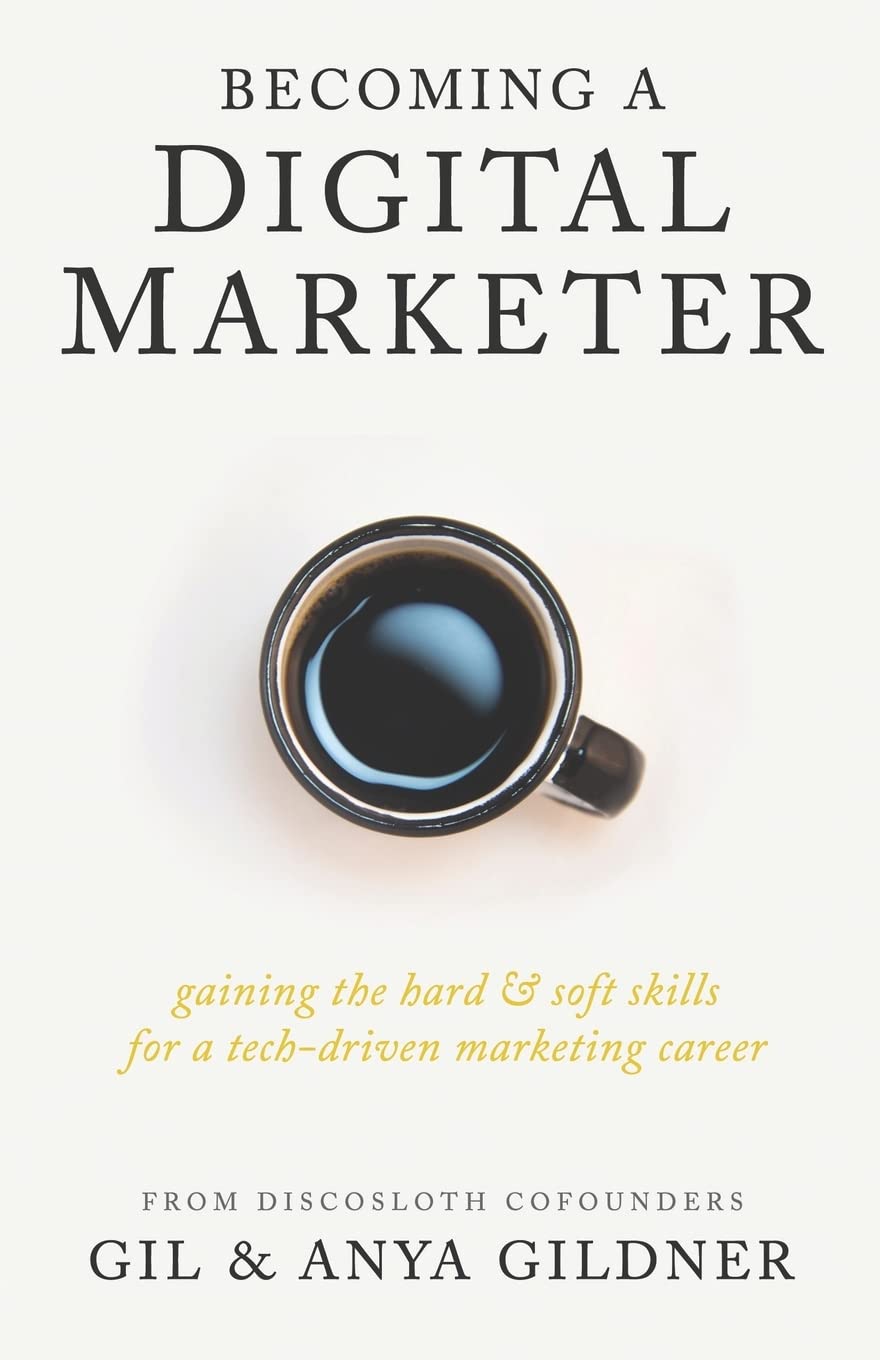 Becoming A Digital Marketer: Gaining the Hard & Soft Skills for a Tech-Driven Marketing Career - 9102