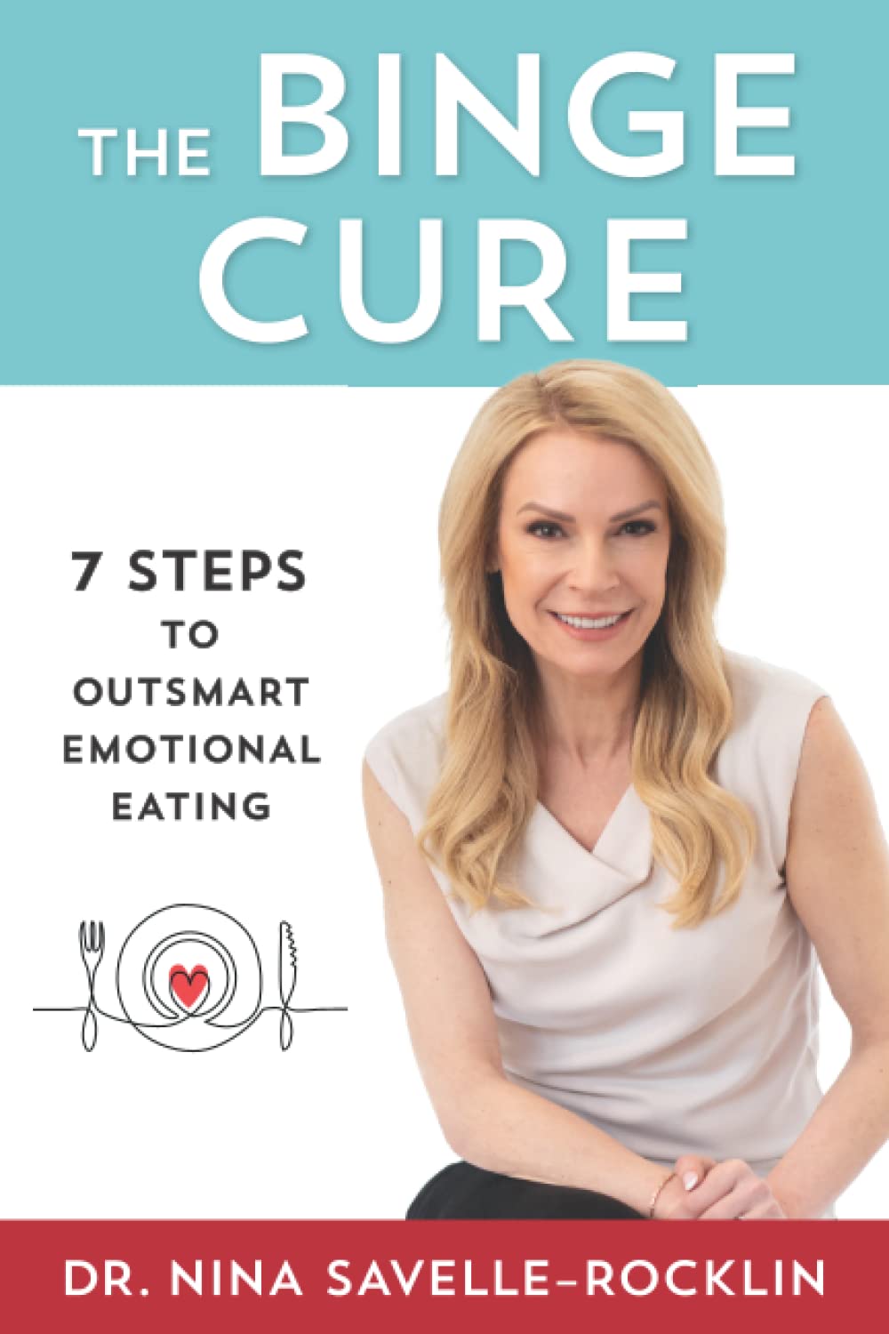 The Binge Cure: 7 Steps To Outsmart Emotional Eating - 9766