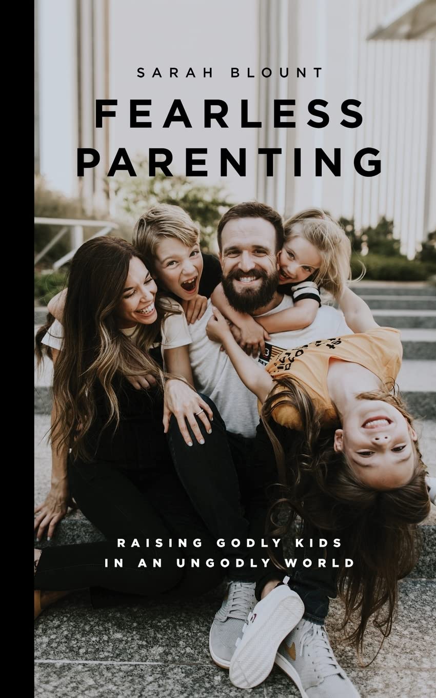 Fearless Parenting: Raising Godly Kids in an Ungodly World - 6114