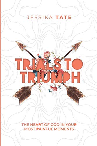 Trials to Triumph: The Heart of God In Your Hardest Moments - 8415