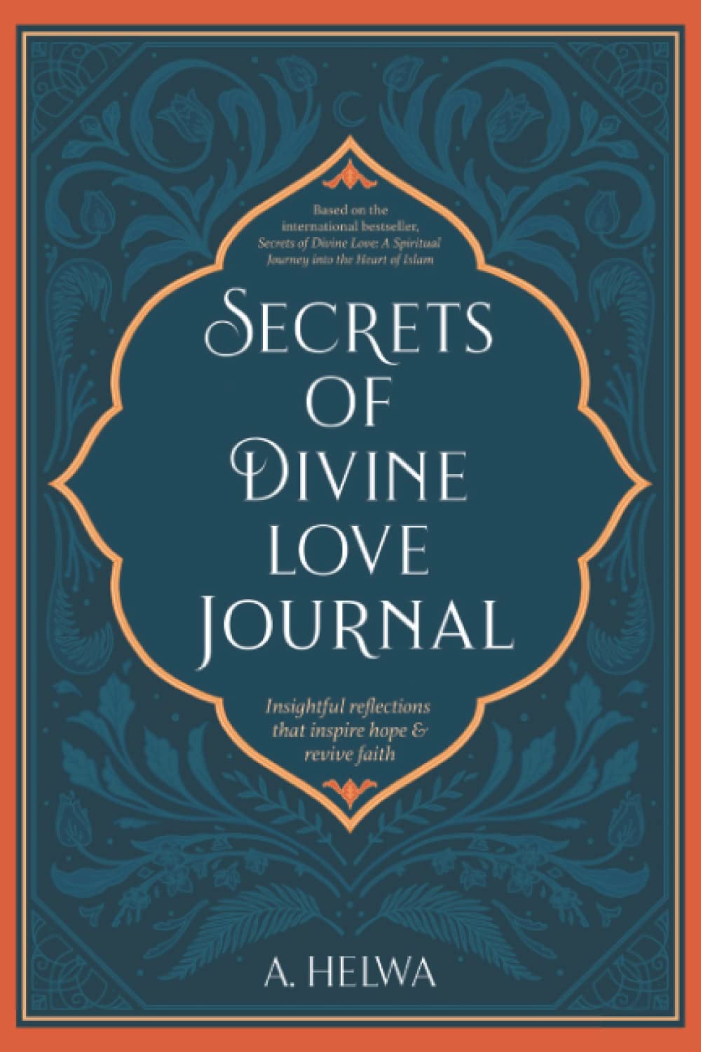 Secrets of Divine Love Journal: Insightful Reflections that Inspire Hope and Revive Faith (Studying Qur'an & Hadith) - 6989