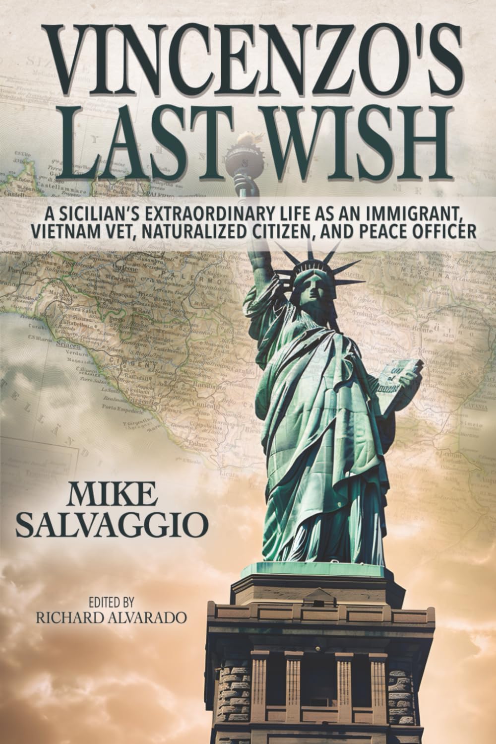 Vincenzo’s Last Wish: A Sicilian’s Extraordinary Life as an Immigrant, Vietnam Vet, Naturalized Citizen, and Peace Officer