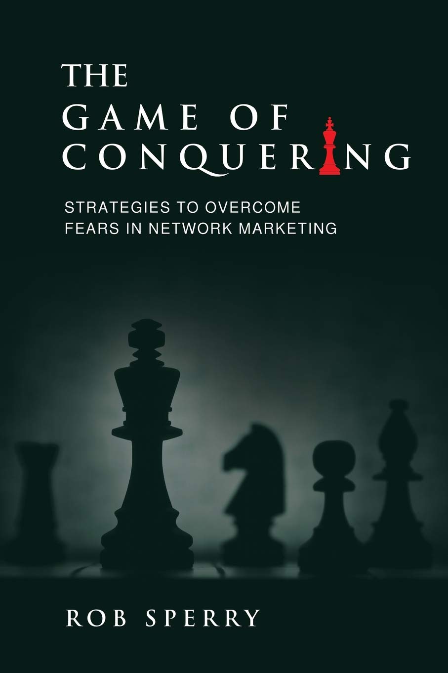 The Game of Conquering: Strategies To Overcome Fears In Network Marketing - 9050