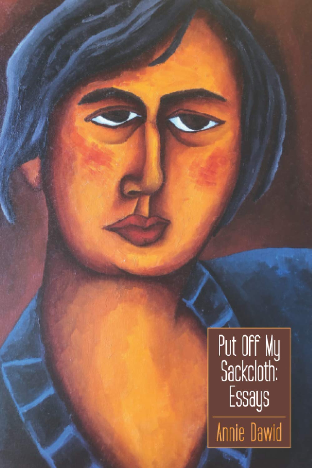 Put Off My Sackcloth: Essays - 891