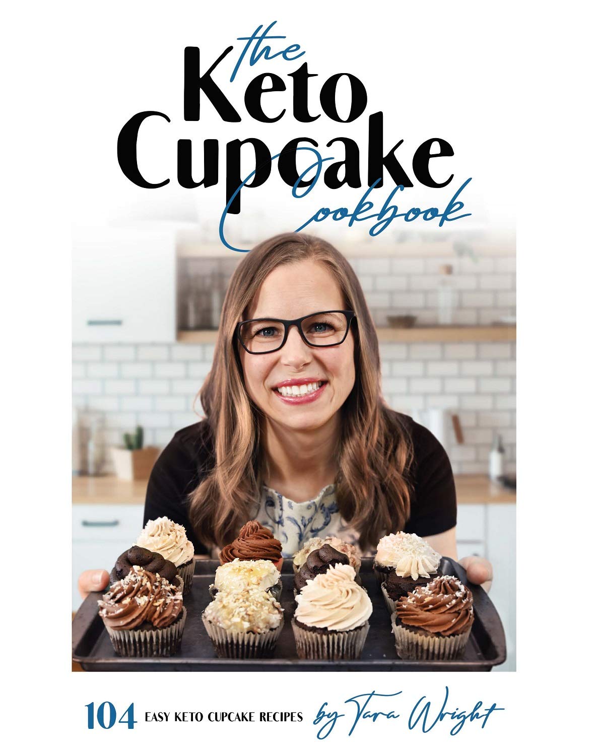 The Keto Cupcake Cookbook | The Ultimate Grain-Free Cupcake Resource: 104 Gluten-Free, Sugar-Free, Grain-Free, Dairy-Free Cupcake Recipes PLUS Dozens Of Frosting Recipes