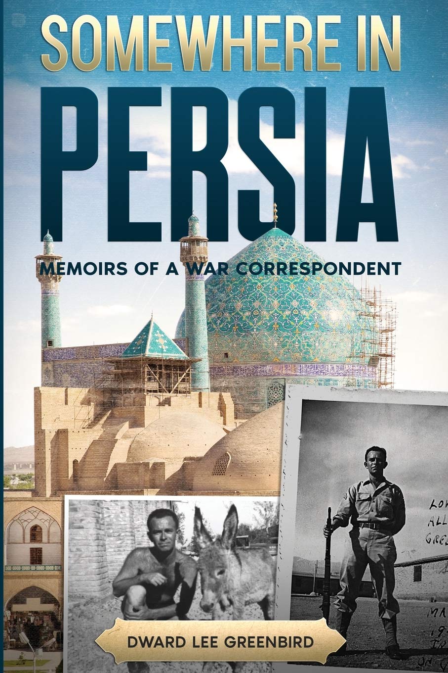 Somewhere in Persia: Memoirs of a War Correspondent