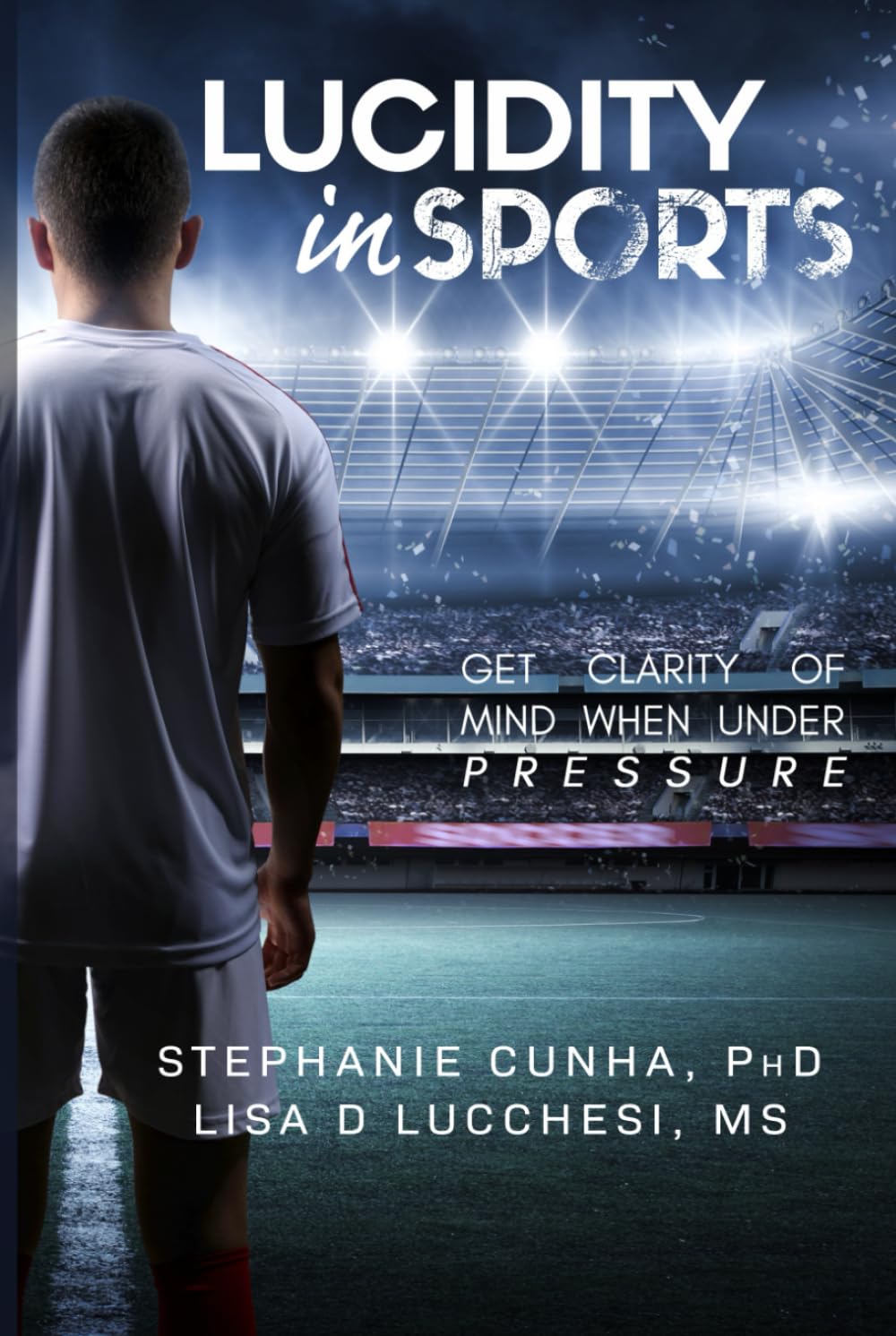 Lucidity In Sports: Get Clarity of Mind When Under Pressure - 8745