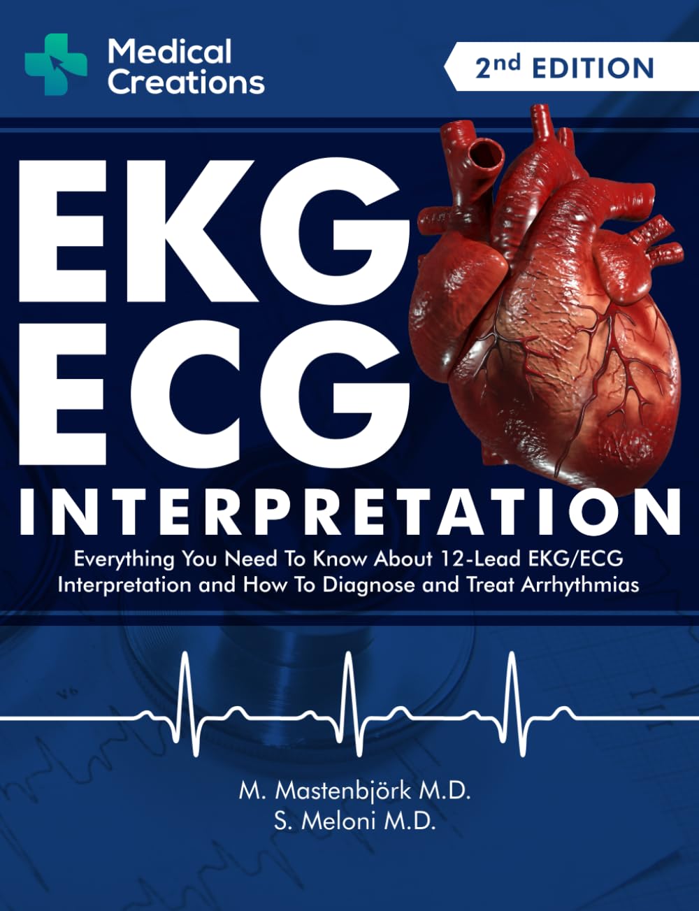 EKG/ECG Interpretation: Everything you Need to Know about the 12 - Lead ECG/EKG Interpretation and How to Diagnose and Treat Arrhythmias - 6918