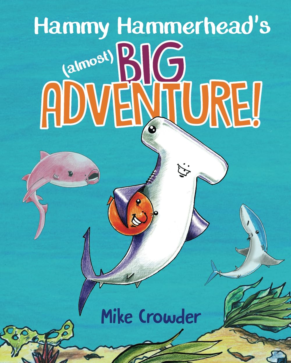 Hammy Hammerhead's (almost) Big Adventure! (Tales of Hammy Hammerhead) - 2675