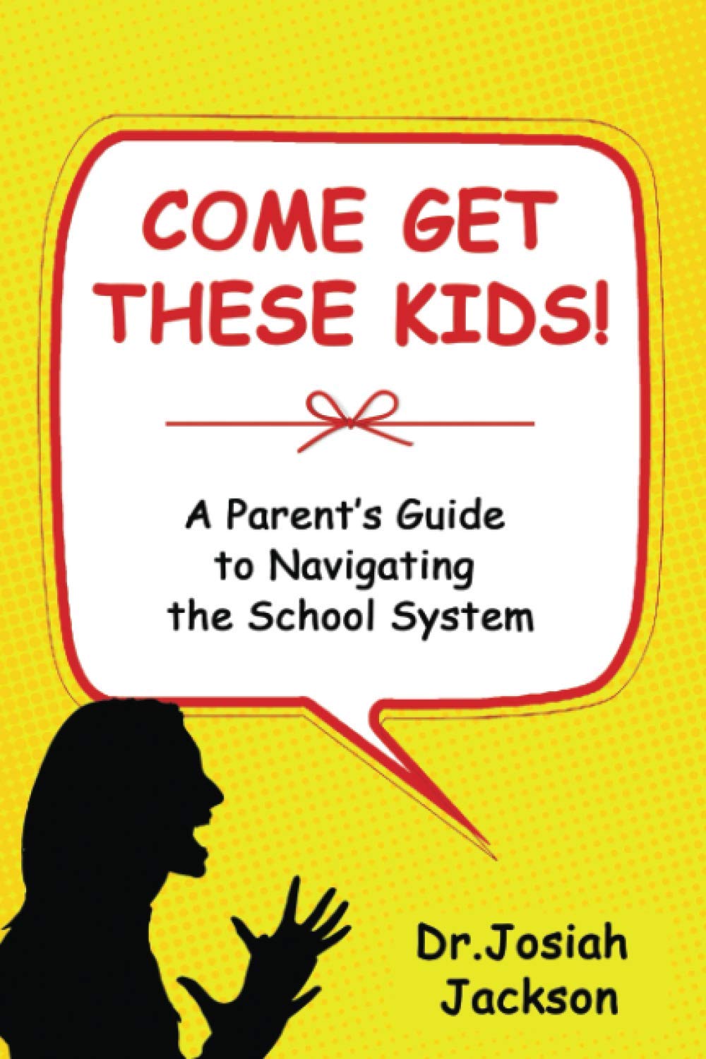 Come Get These Kids!: A Parent's Guide to Navigating the School System - 8138