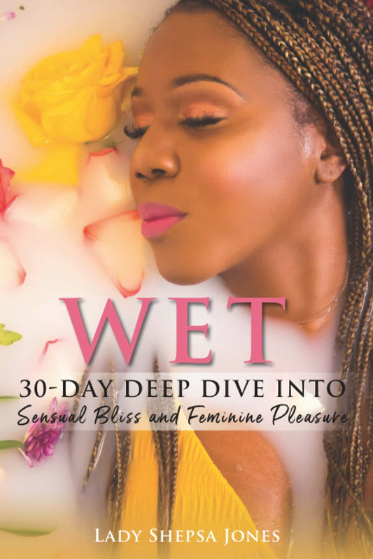 WET: 30-Day Deep Dive into Sensual Bliss and Feminine Pleasure - 5184