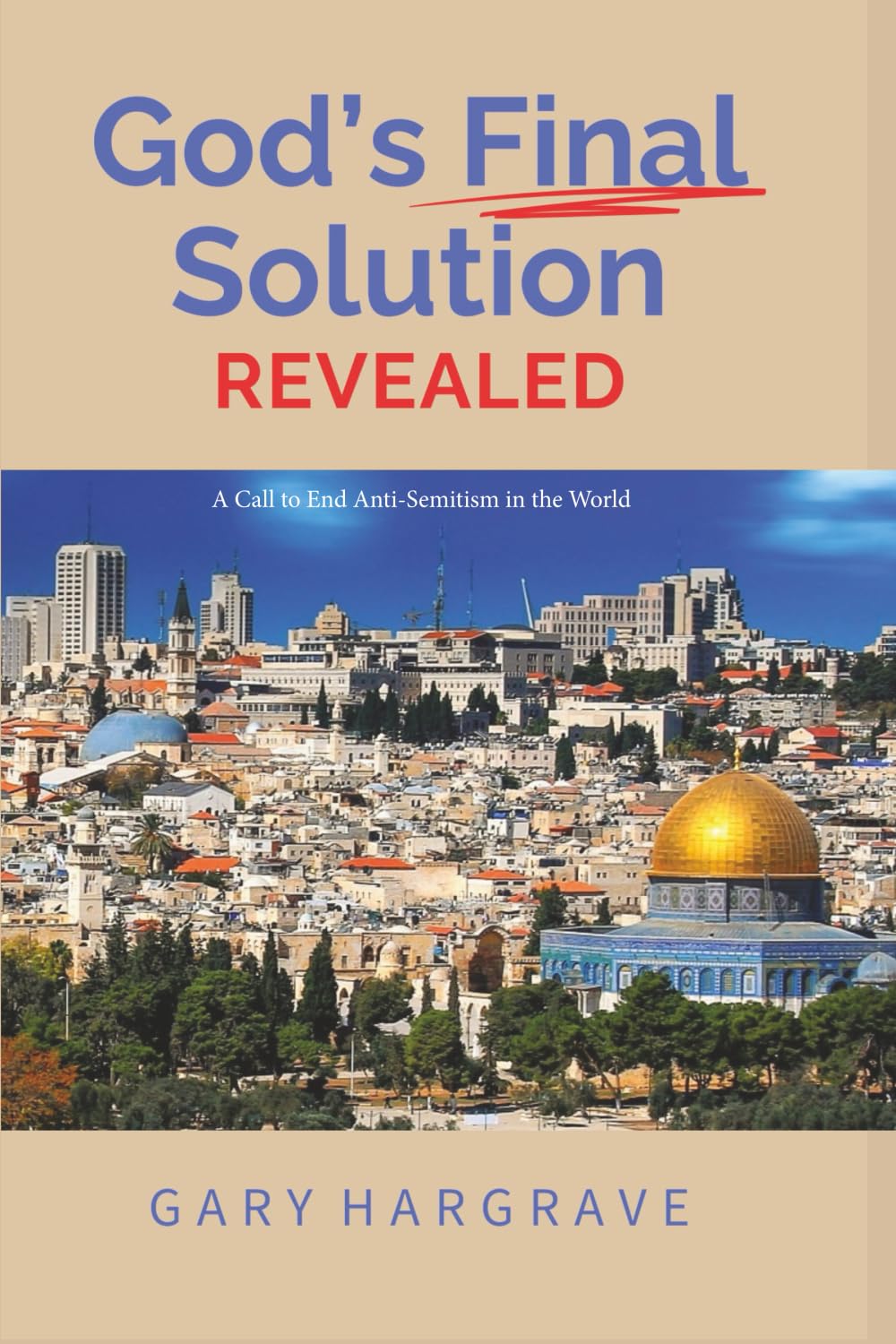 God's Final Solution Revealed: A Call to End Anti-Semitism in the World