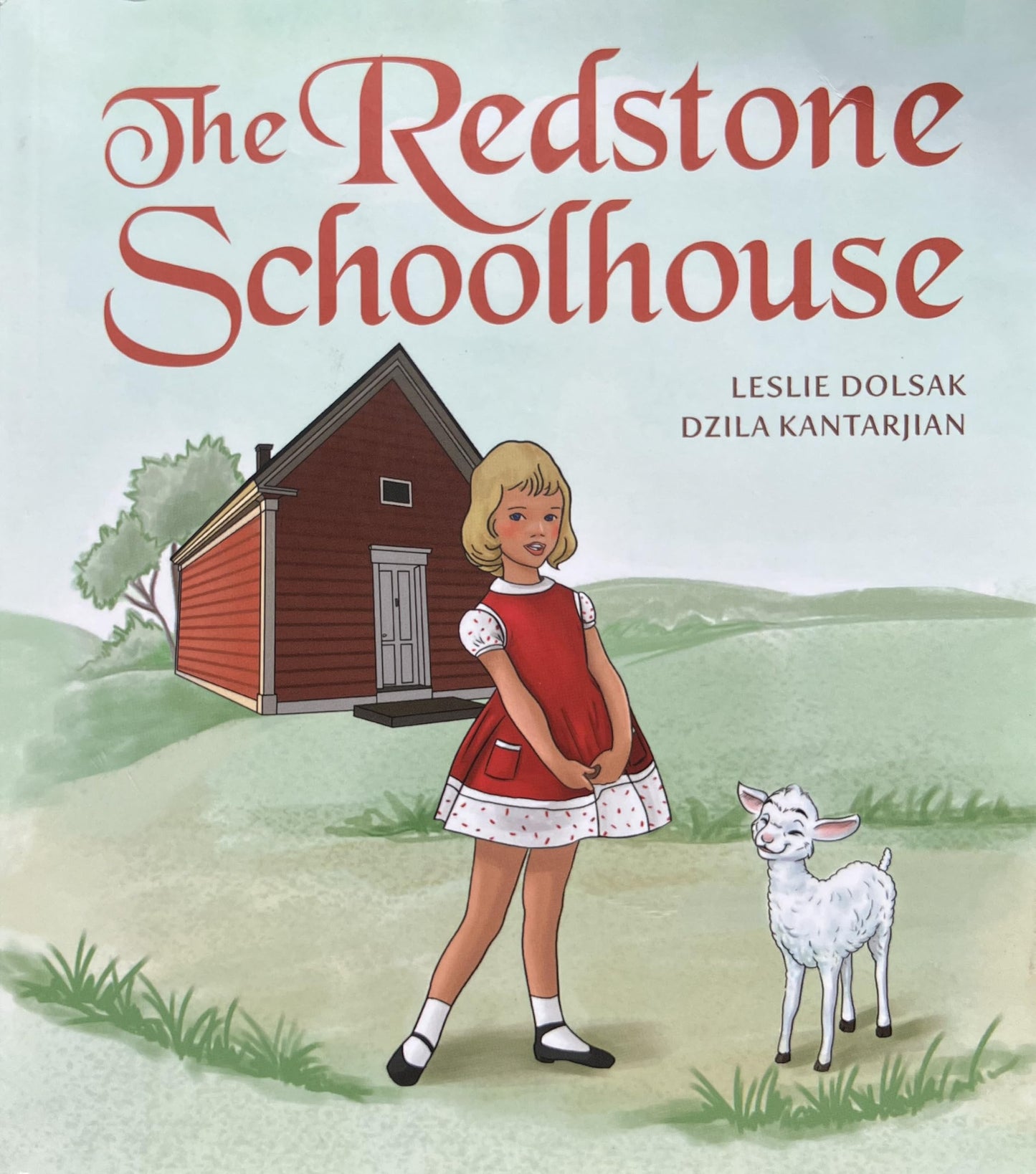 The Redstone Schoolhouse - The Story of the Wayside Inn Schoolhouse in Sudbury MA that Inspired "Mary Had A Little Lamb" - Yeransian & Kantarjian