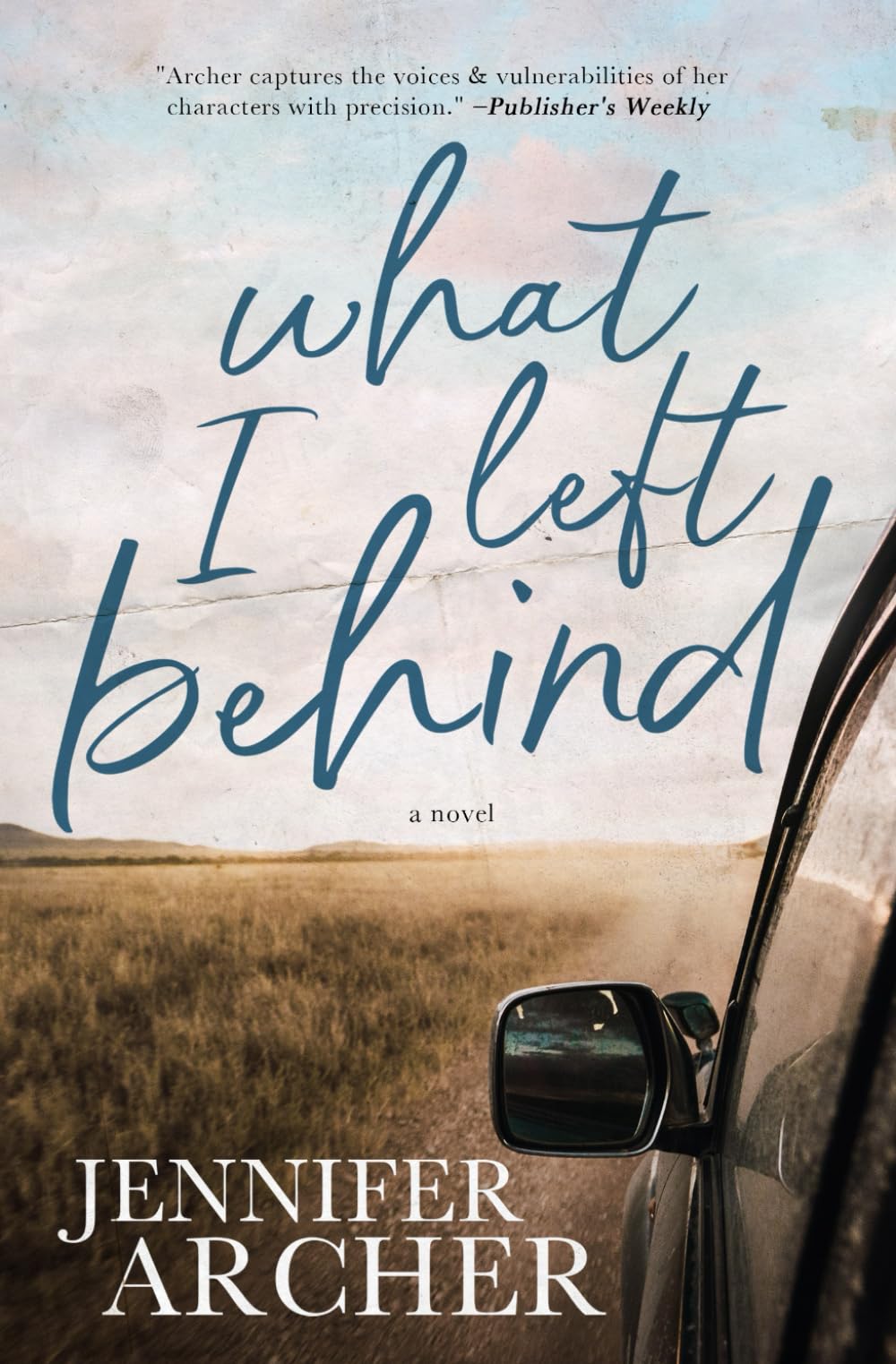 WHAT I LEFT BEHIND: A NOVEL