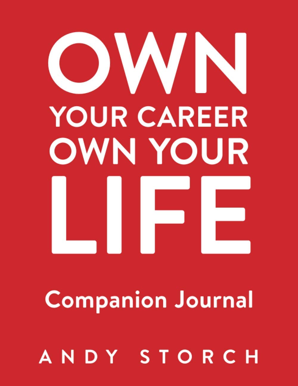 Own Your Career Own Your Life Companion Journal: A 90-Day Guided Journal to Increase Productivity, Adopt a Growth Mindset and Achieve Your Goals