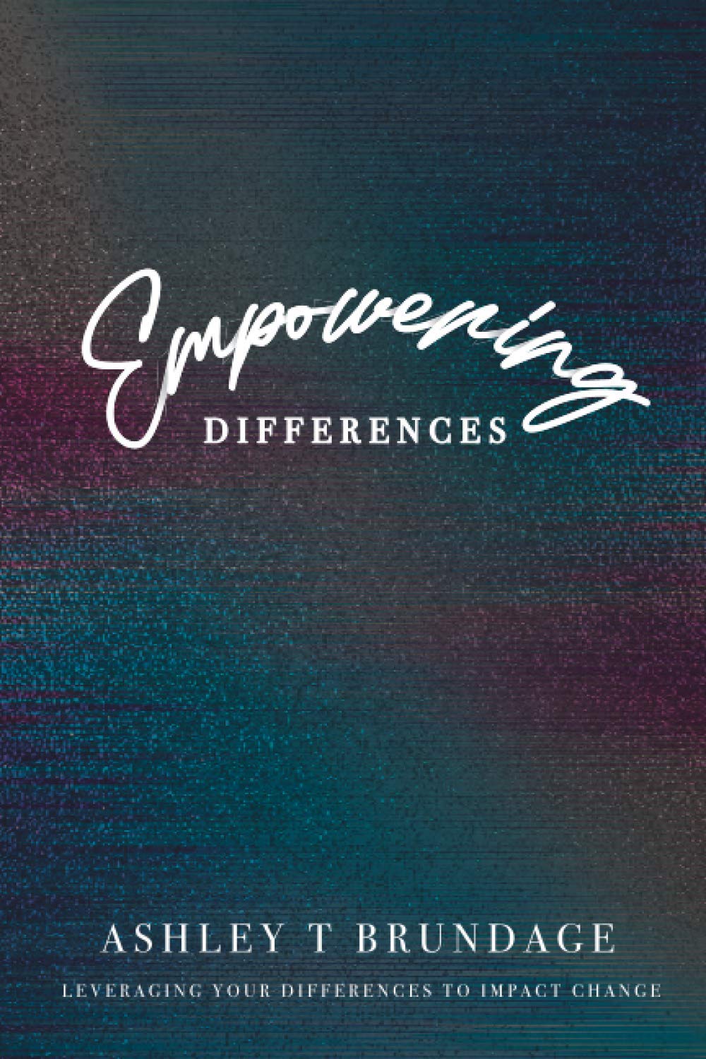 Empowering Differences: Leveraging Your Differences to Impact Change