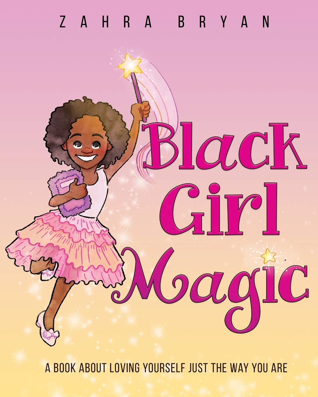 Black Girl Magic: A Book About Loving Yourself Just the Way You Are. - 9812
