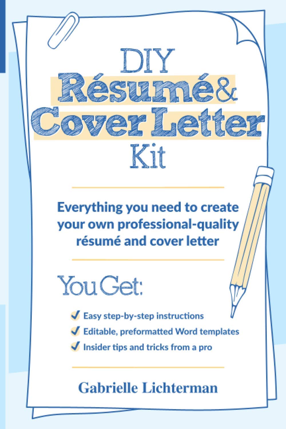 DIY Résumé and Cover Letter Kit: Everything You Need to Create Your Own Professional-Quality Résumé and Cover Letter