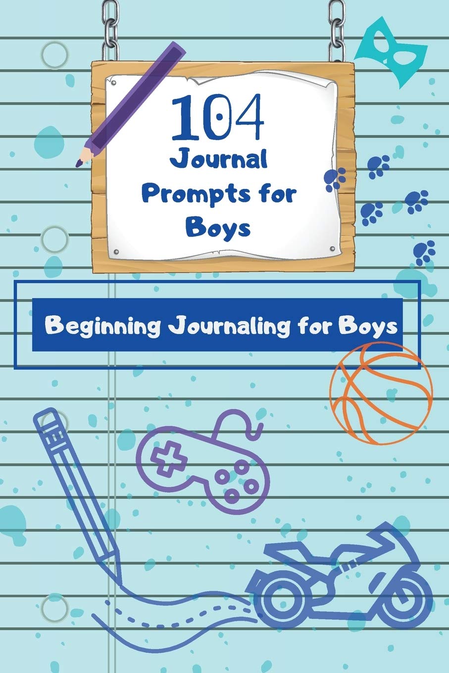104 Journal Prompts for Boys: Beginning Journaling for Boys - 1814