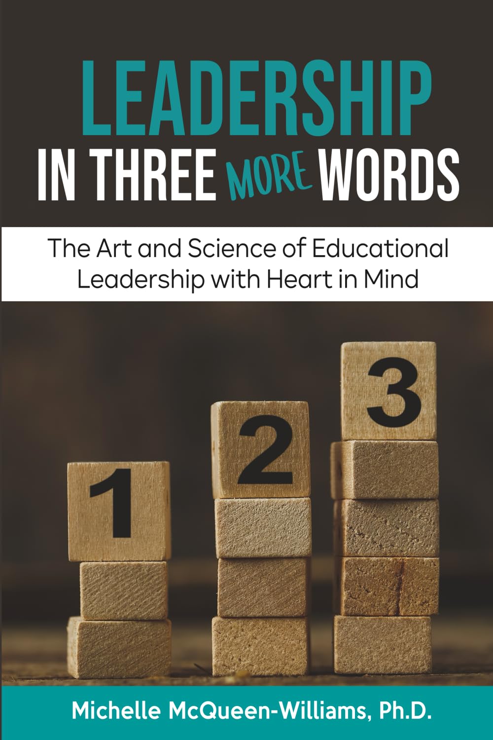Leadership in Three More Words: The Art and Science of Educational Leadership with Heart in Mind