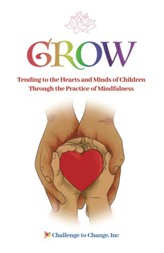 GROW: Tending to the Hearts and Minds of Children Through the Practice of Mindfulness