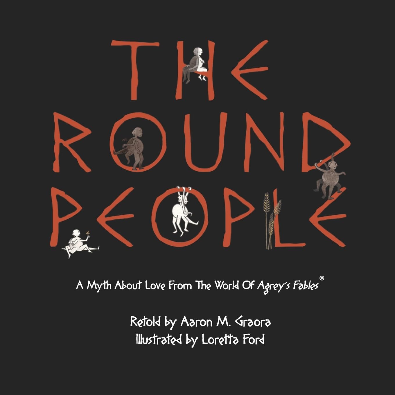 The Round People: A Myth About Love From The World Of Agrey's Fables