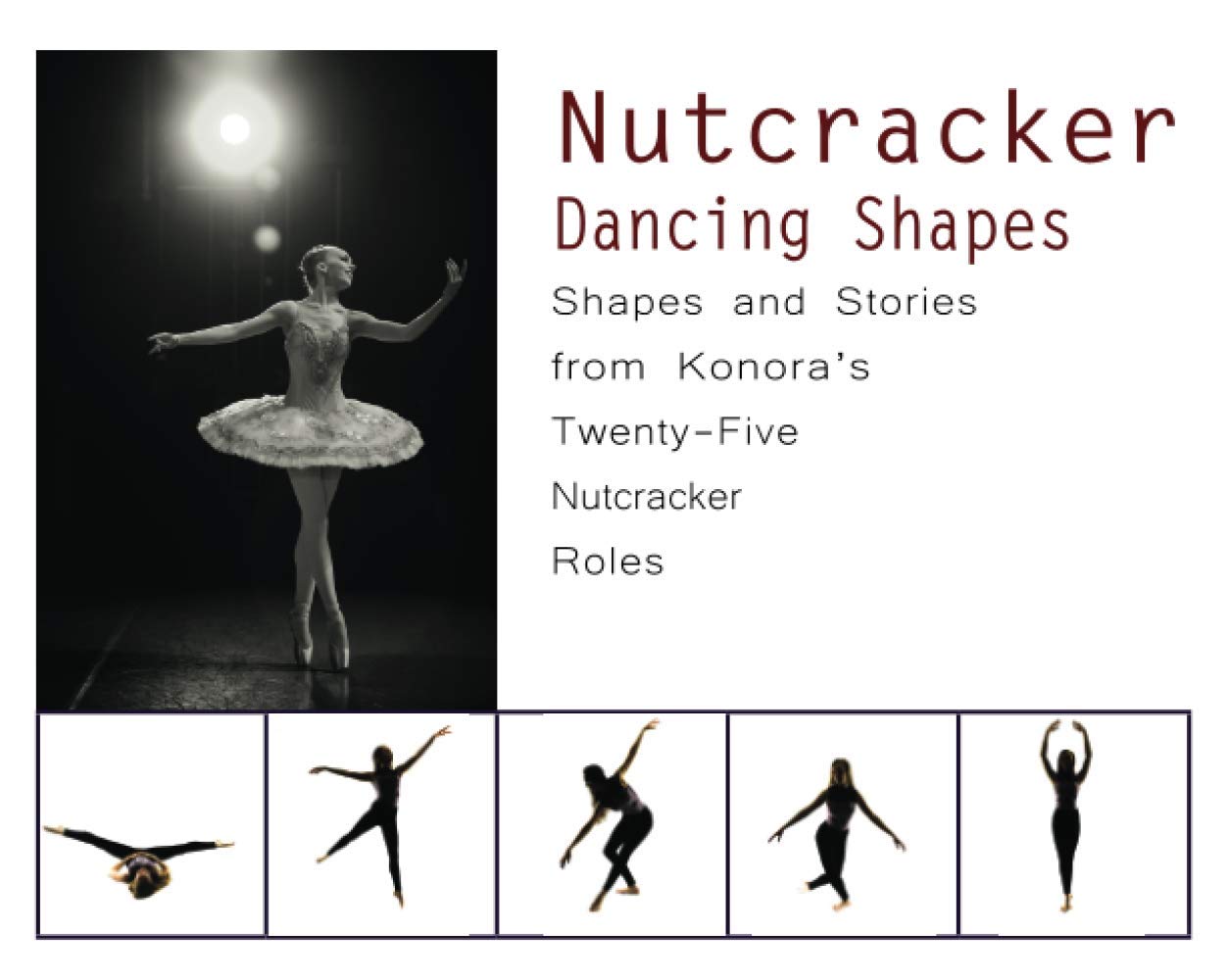 Nutcracker Dancing Shapes: Shapes and Stories from Konora’s Twenty-Five Nutcracker Roles