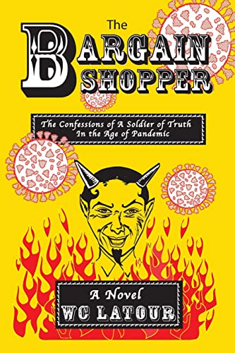 The Bargain Shopper: The Confessions of a Soldier of Truth in the Age of Pandemic
