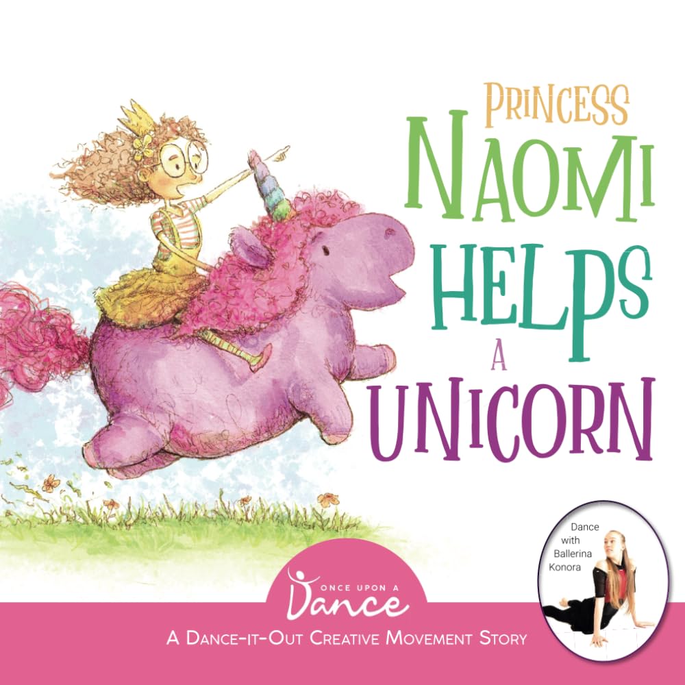 Princess Naomi Helps a Unicorn: A Dance-It-Out Creative Movement Story for Young Movers (Dance-It-Out! Movement Stories to Spark Imagination and Foster Self-Expression) - 8204