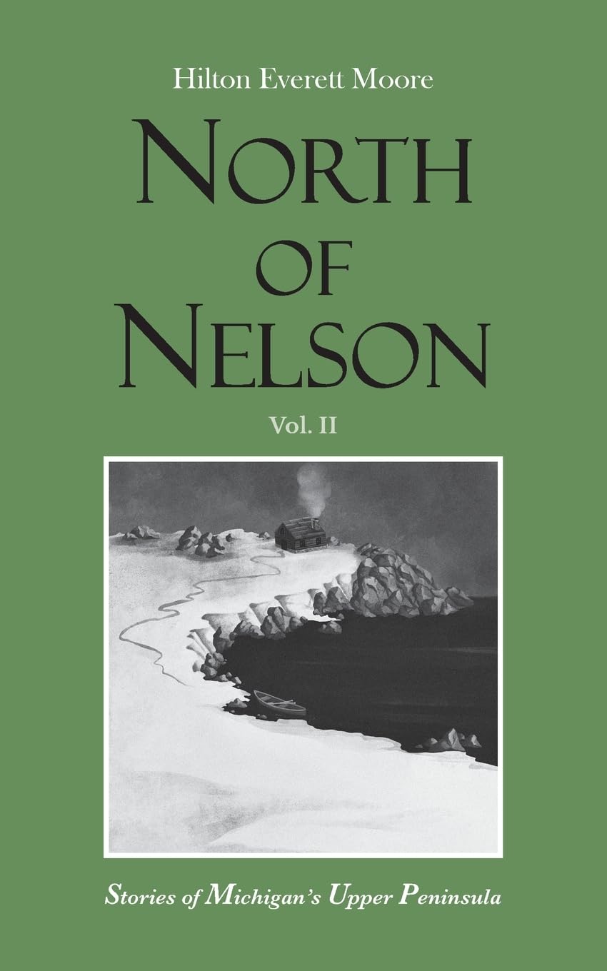 North of Nelson: Stories of Michigan's Upper Peninsula - Volume 2 - 8037