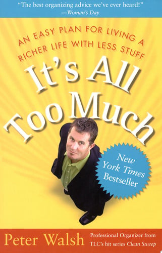 It's all too much: an easy plan for living a richer life with less stuff