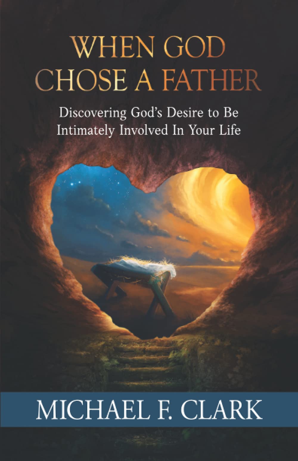 When God Chose a Father: Discovering God’s Desire to be Intimately Involved in Your Life