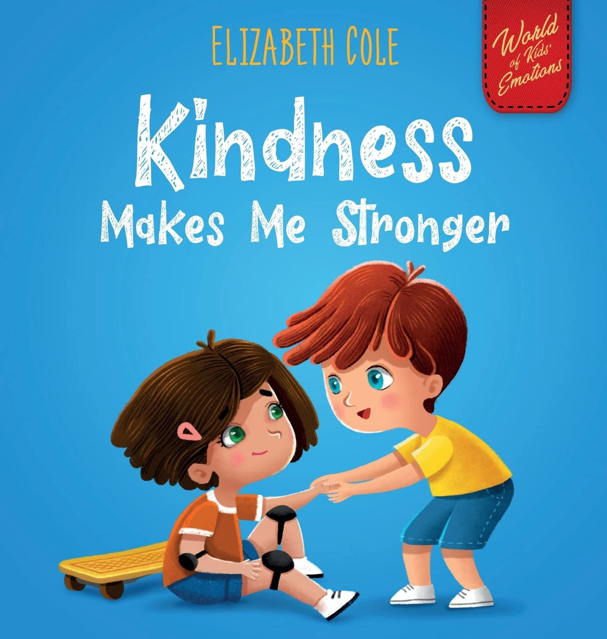 Kindness Makes Me Stronger (World of Kids Emotions)