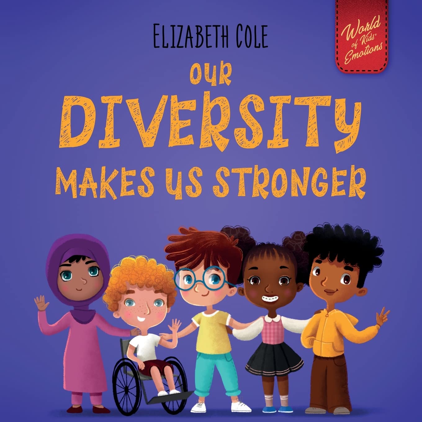 Our Diversity Makes Us Stronger: Social Emotional Book for Kids about Diversity and Kindness (Children’s Book for Boys and Girls) (World of Kids Emotions) - 7490