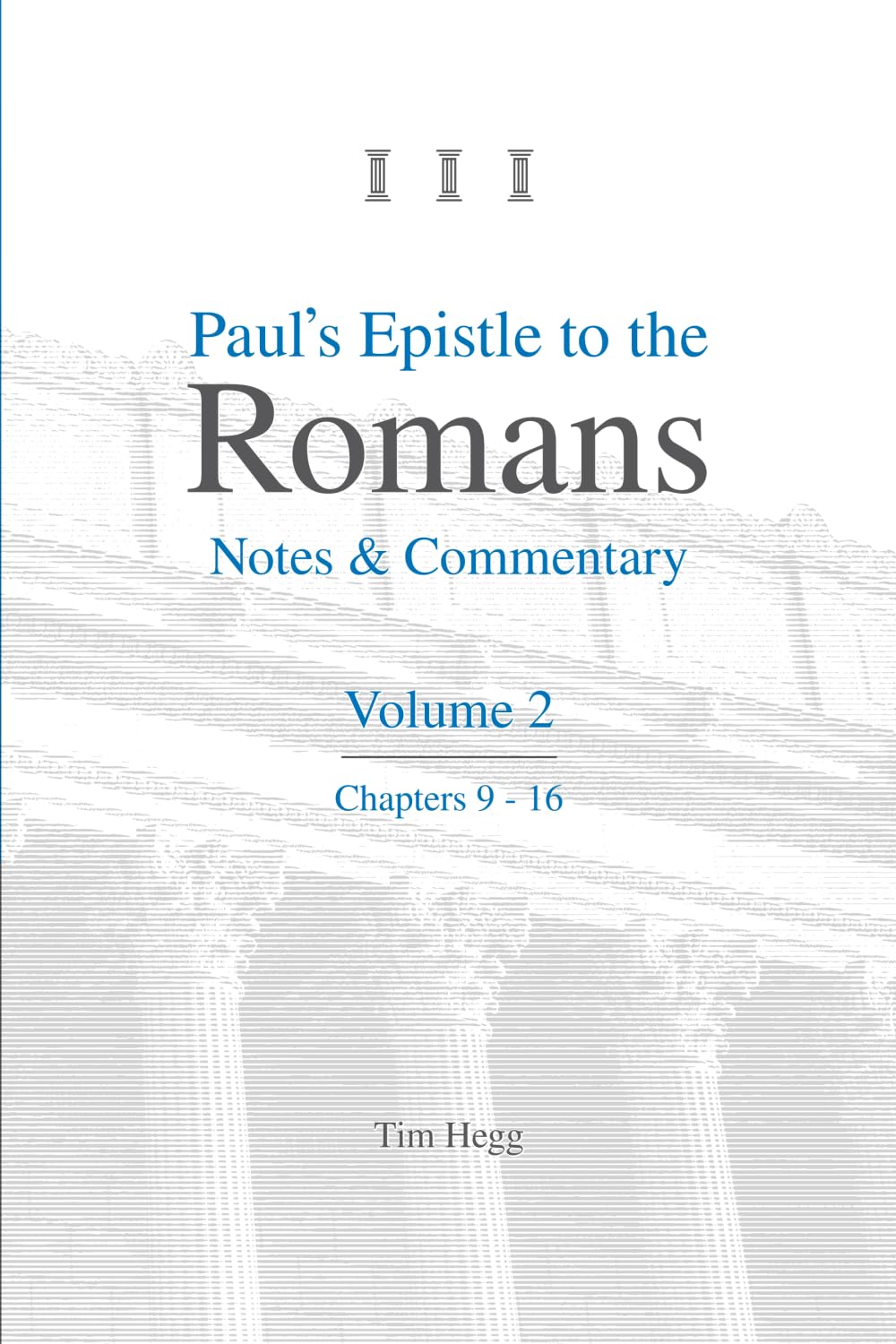 Paul's Epistle to the Romans, Vol 2 (Paul's Epistle to the Romans: A Commentary by Tim Hegg)