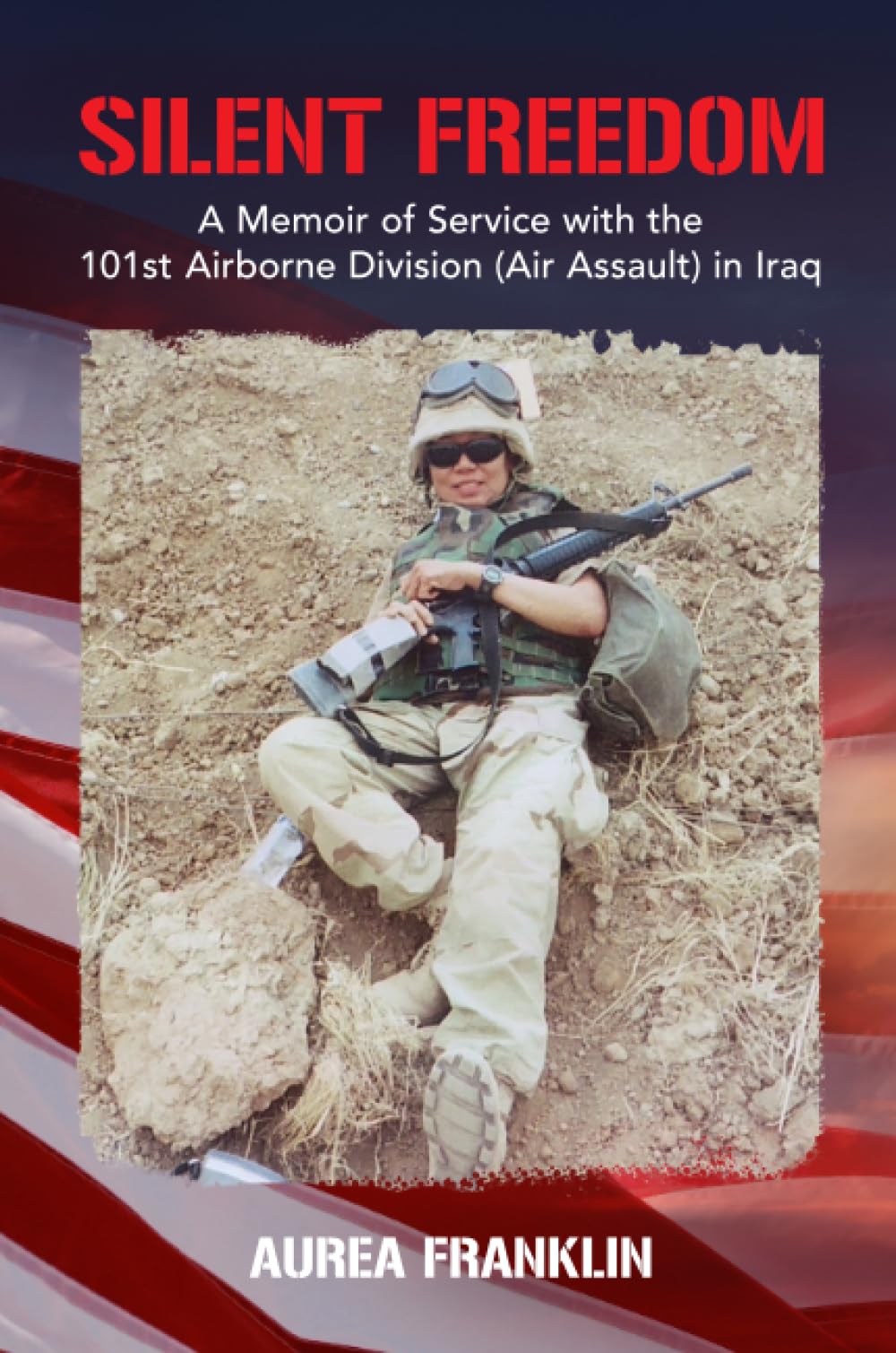 Silent Freedom: A Memoir of Service with the 101st Airborne Division (Air Assault) in Iraq