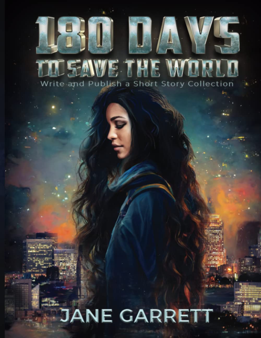 180 Days to Save the World: Write and Publish a Short Story Collection - 6693