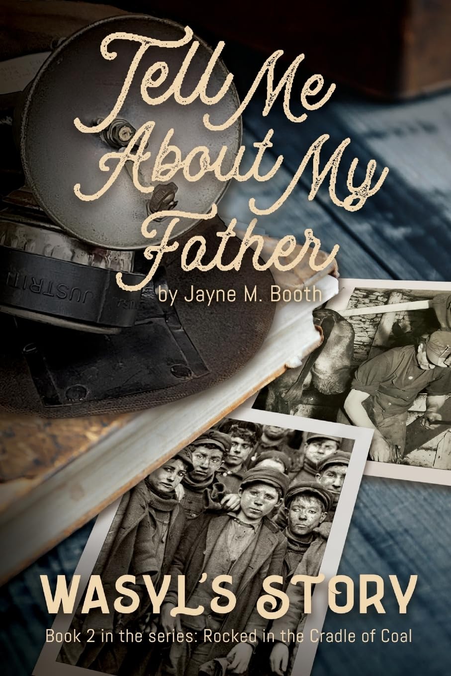 Tell Me About My Father: Wasyl's Story (Rocked in the Cradle of Coal series)