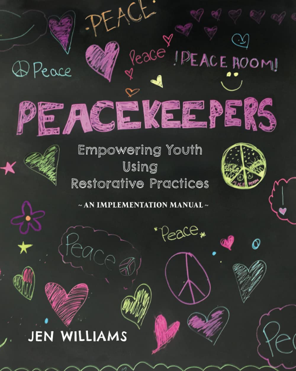 Peacekeepers: An Implementation Manual for Empowering Youth Using Restorative Practices (Peacekeepers Essentials)