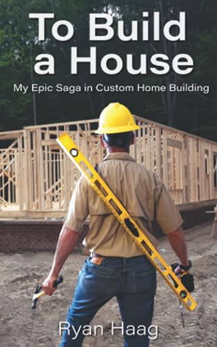 To Build A House: My surprisingly epic saga in custom home building - 2072