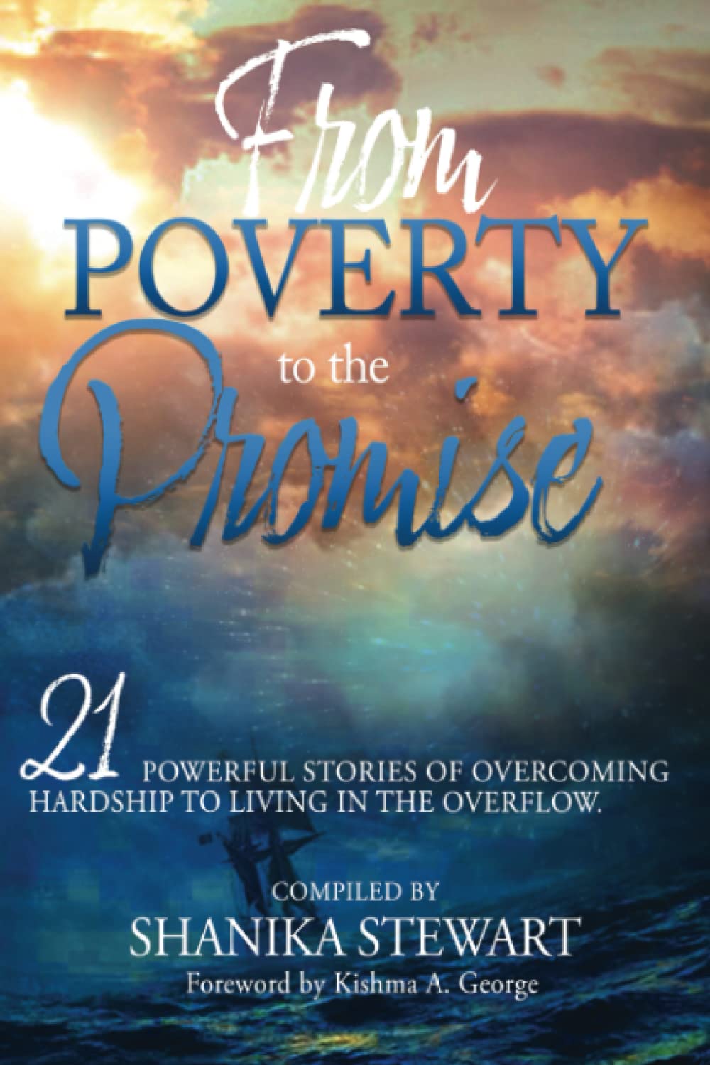 From Poverty to the Promise: 21 Powerful Stories Overcoming Hardships to Living in the Overflow - 8533