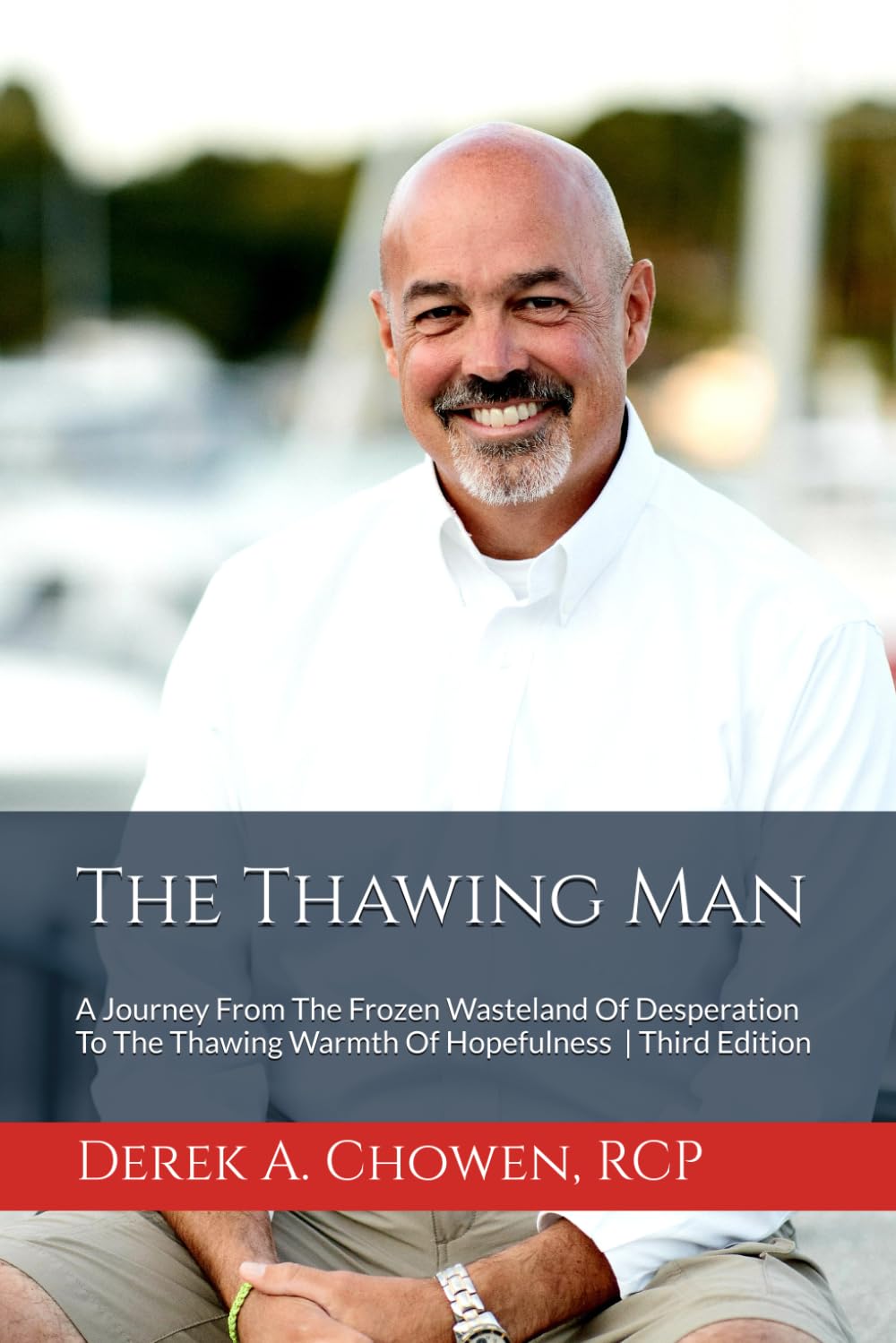 The Thawing Man: A Heartwarming Journey From Active Addiction to Long-Term Recovery | Third Edition