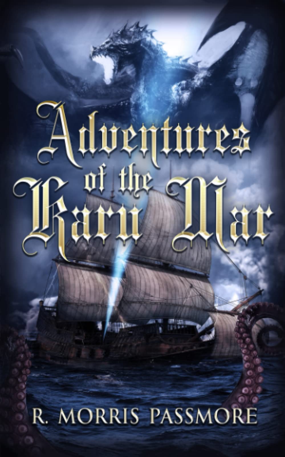 Adventures of the Karu Mar: An epic fantasy quest of dragons, monsters and mystical beings to restore the treasures of a kingdom that once was and will be yet again.