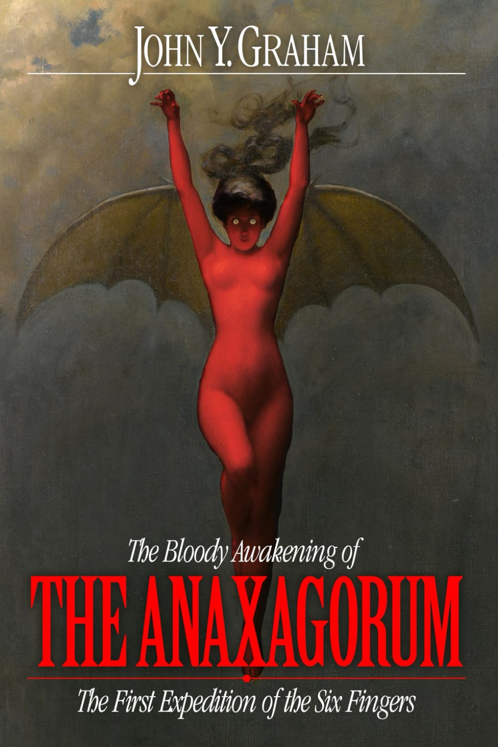The Bloody Awakening of the Anaxagorum: The First Expedition of the Six Fingers (The Six Fingers Series)