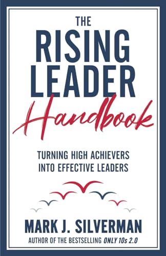 The Rising Leader Handbook: Turning High Achievers Into Effective Leaders - 3082