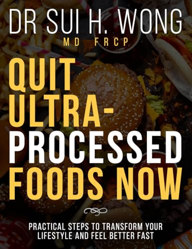 Quit Ultra-Processed Foods Now: Practical Steps to Transform Your Lifestyle and Feel Better Fast (Quit UPF Series) - 4517