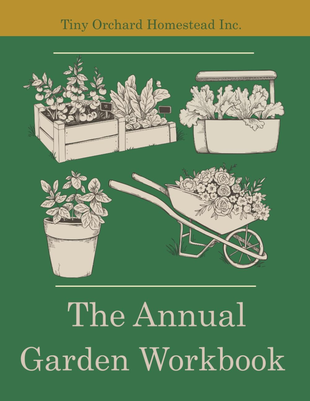 The Annual Garden Workbook: Four Year Vegetable Garden Journal (Homesteading Workbooks) - 3562