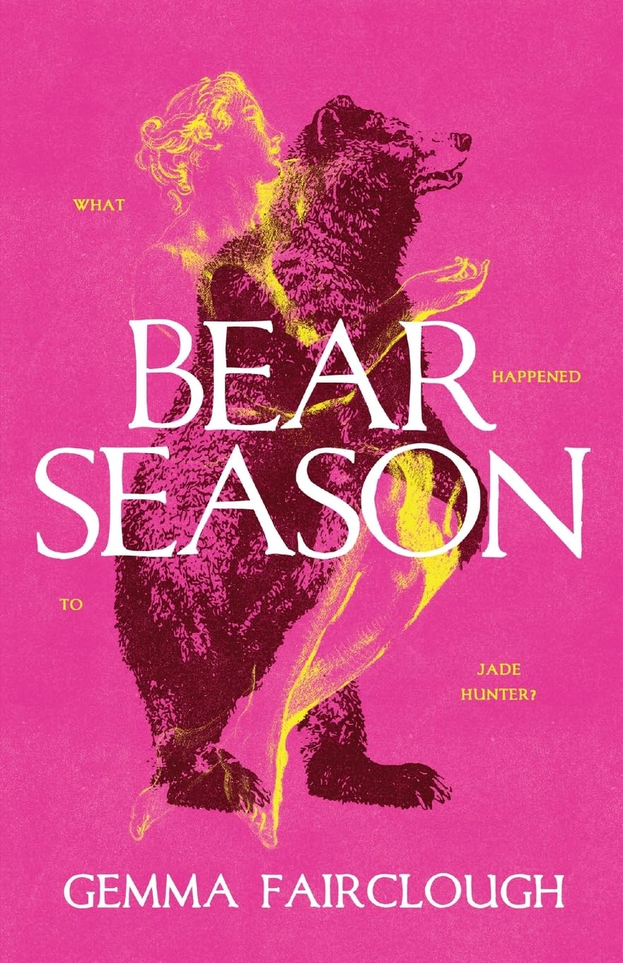Bear Season: On the Disappearance of Jade Hunter by Carla G Young - 7671