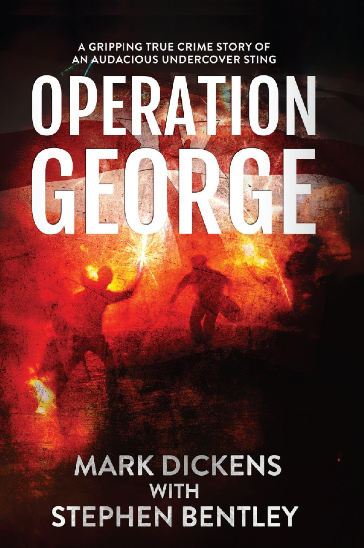 Operation George: A Gripping True Crime Story of an Audacious Undercover Sting